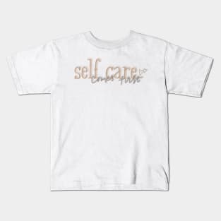 Self care Kids T-Shirt